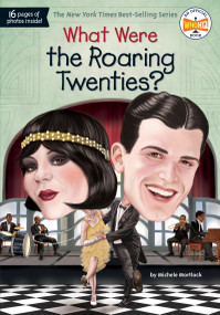 What Were the Roaring Twenties? by Michele Mortlock, Who HQ, Jake Murray, 9781524786380