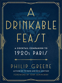 A Drinkable Feast (A Cocktail Companion to 1920s Paris) by Philip Greene, 9780143133018
