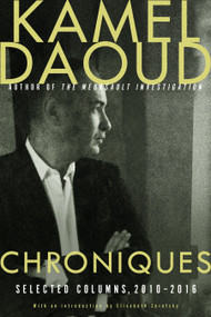 Chroniques (Selected Columns, 2010-2016) by Kamel Daoud, Elisabeth Zerofsky, 9781590519561