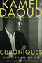 Chroniques (Selected Columns, 2010-2016) by Kamel Daoud, Elisabeth Zerofsky, 9781590519561