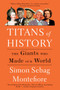 Titans of History (The Giants Who Made Our World) by Simon Sebag Montefiore, 9780525564461