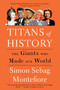 Titans of History (The Giants Who Made Our World) by Simon Sebag Montefiore, 9780525564461