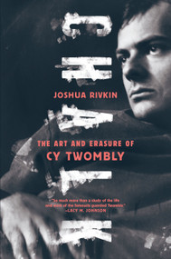 Chalk (The Art and Erasure of Cy Twombly) by Joshua Rivkin, 9781612197180