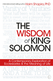 The Wisdom of King Solomon (A Contemporary Exploration of Ecclesiastes and the Meaning of Life) by Haim Shapira, 9781786781598