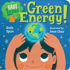 Baby Loves Green Energy! by Ruth Spiro, Irene Chan, 9781580899260