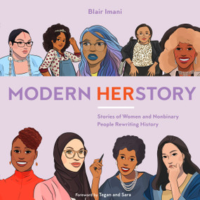 Modern HERstory (Stories of Women and Nonbinary People Rewriting History) by Blair Imani, Tegan and Sara, Monique Le, 9780399582233