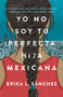 Yo no soy tu perfecta hija mexicana by Erika L. Sánchez, 9780525564324