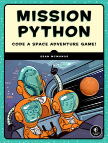 Mission Python (Code a Space Adventure Game!) by Sean McManus, 9781593278571