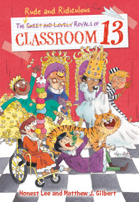 The Rude and Ridiculous Royals of Classroom 13 - 9780316437868 by Honest Lee, Matthew J. Gilbert, 9780316437868