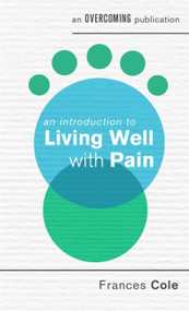 An Introduction to Living Well with Pain by Dr. Frances Cole, 9781472137715