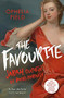 The Favourite (The Life of Sarah Churchill and the History Behind the Major Motion Picture) by Ophelia Field, 9781474605359