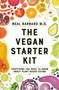 The Vegan Starter Kit (Everything You Need to Know About Plant-Based Eating) by Neal D Barnard, MD, 9781538747407