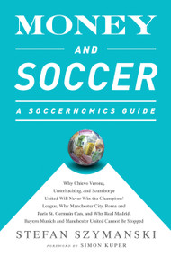 Money and Soccer: A Soccernomics Guide by Stefan Szymanski, 9781568584768
