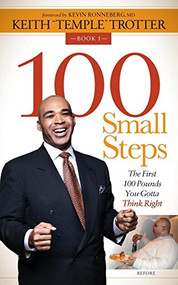100 Small Steps (The First 100 Pounds You Gotta Think Right) by Keith “Temple” Trotter, Kevin Ronneberg, 9781630471804