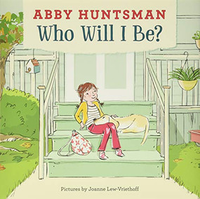Who Will I Be? by Abby Huntsman, Joanne Lew-Vriethoff, 9780062840042