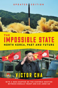 The Impossible State, Updated Edition (North Korea, Past and Future) by Victor Cha, 9780062906366