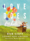Love Does for Kids by Bob Goff, Lindsey Goff Viducich, 9780718095222