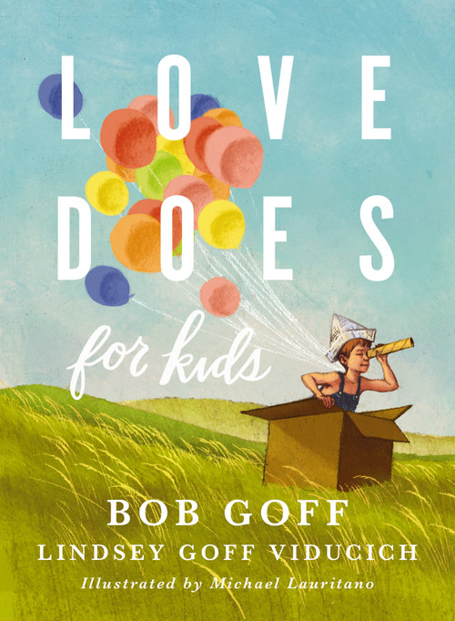 Love Does for Kids by Bob Goff, Lindsey Goff Viducich, 9780718095222