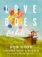 Love Does for Kids by Bob Goff, Lindsey Goff Viducich, 9780718095222