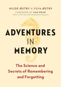 Adventures in Memory (The Science and Secrets of Remembering and Forgetting) by Hilde Østby, Ylva Østby, Sam Kean, 9781771643474