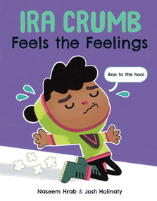Ira Crumb Feels the Feelings by Naseem Hrab, Josh Holinaty, 9781771472982
