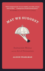 May We Suggest (Restaurant Menus and the Art of Persuasion) by Alison Pearlman, 9781572842601