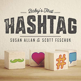 Baby's First Hashtag by Scott Feschuk, Susan Allan, 9781771621915