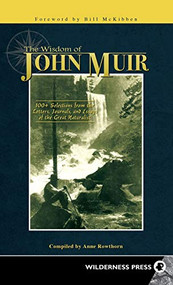 Wisdom of John Muir (100+ Selections from the Letters, Journals, and Essays of the Great Naturalist) - 9781643590172 by Anne Rowthorn, Bill McKibben, 9781643590172