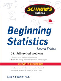 Schaum's Outline of Beginning Statistics, Second Edition by Larry J. Stephens, 9780071635332