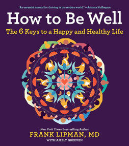 How To Be Well (The 6 Keys to a Happy and Healthy Life) - 9781328614186 by Frank, M.D. Lipman, 9781328614186