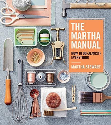 The Martha Manual (How to Do (Almost) Everything) by Martha Stewart, 9781328927323