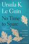 No Time to Spare (Thinking About What Matters) - 9781328507976 by Ursula K. Le Guin, Karen Joy Fowler, 9781328507976