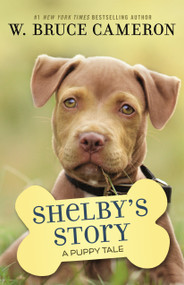 Shelby's Story (A Puppy Tale) by W. Bruce Cameron, 9781250301918