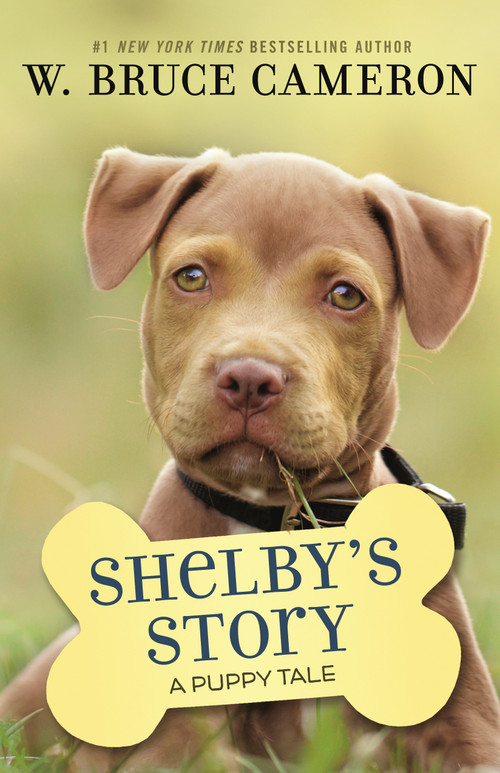 Shelby's Story (A Puppy Tale) by W. Bruce Cameron, 9781250301918