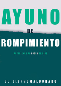 Ayuno de rompimiento (Accediendo al poder de Dios) (Spanish Edition) by Guillermo Maldonado, 9781641231664