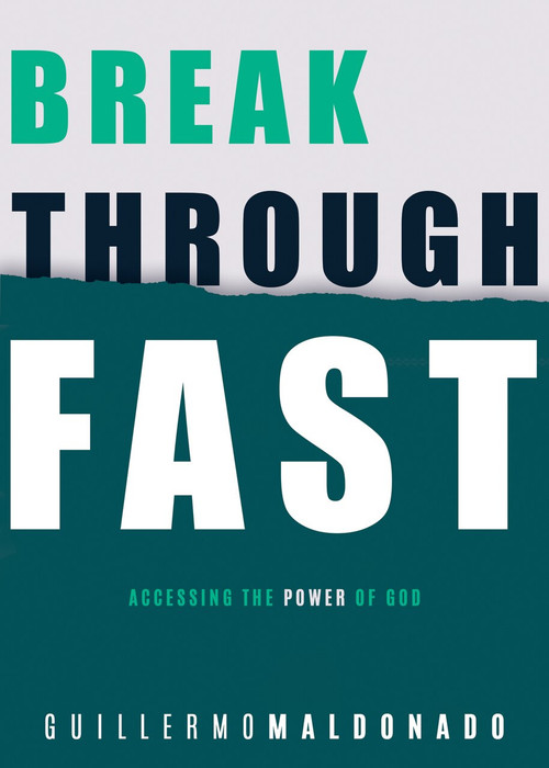 Breakthrough Fast (Accessing the Power of God) by Guillermo Maldonado, 9781641231657