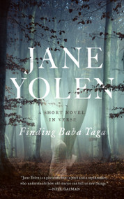 Finding Baba Yaga (A Short Novel in Verse) by Jane Yolen, 9781250163875