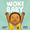 Woke Baby by Mahogany L. Browne, Theodore Taylor, III, 9781626722958