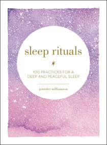 Sleep Rituals (100 Practices for a Deep and Peaceful Sleep) by Jennifer Williamson, 9781507209523