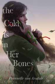 The Cold Is in Her Bones by Peternelle van Arsdale, 9781481488440