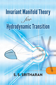 Invariant Manifold Theory for Hydrodynamic Transition by S.S. Sritharan, 9780486828282