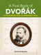 A First Book of Dvorák (for the Beginning Pianist with Downloadable MP3s) by David Dutkanicz, 9780486828909