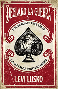 Declaro la guerra (Cuatro claves para ganar la batalla contigo mismo) (Spanish Edition) by Levi Lusko, 9781418598532