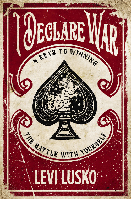 I Declare War (Four Keys to Winning the Battle with Yourself) by Levi Lusko, 9780785220862