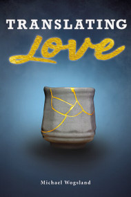 Translating Love - Prelaunch Edition by Michael Wogsland, 9781595557728