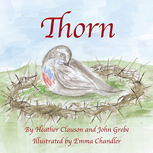 Thorn - 9781595559319 by Heather Clauson, ED.D., John Grebe, Emma Chandler, 9781595559319