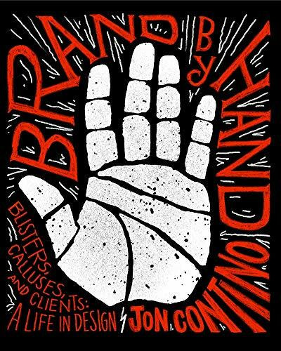 Brand by Hand (Blisters, Calluses, and Clients: A Life in Design) by Jon Contino, 9781419732249