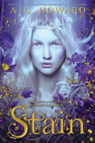 Stain (A Dark Fairy-Tale Fantasy) by A. G. Howard, 9781419731419