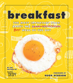 Breakfast (The Most Important Book About the Best Meal of the Day) by The Editors of Extra Crispy, 9780848757694