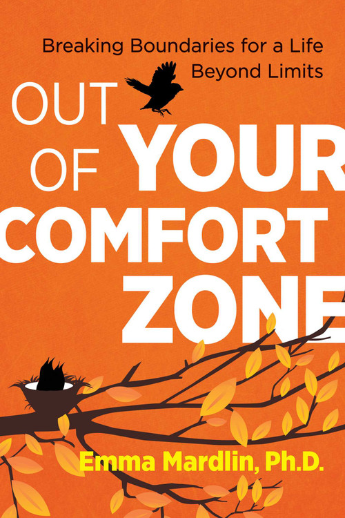 Out of Your Comfort Zone (Breaking Boundaries for a Life Beyond Limits) by Emma Mardlin, 9781620558249